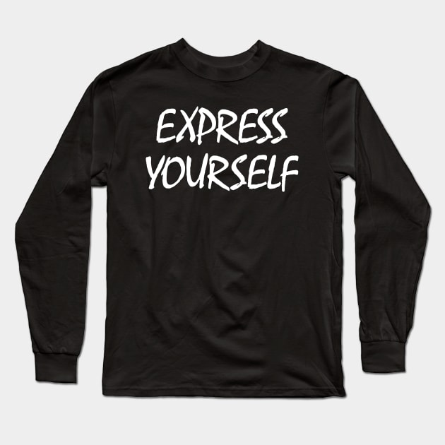 Express Yourself Long Sleeve T-Shirt by Indie Pop